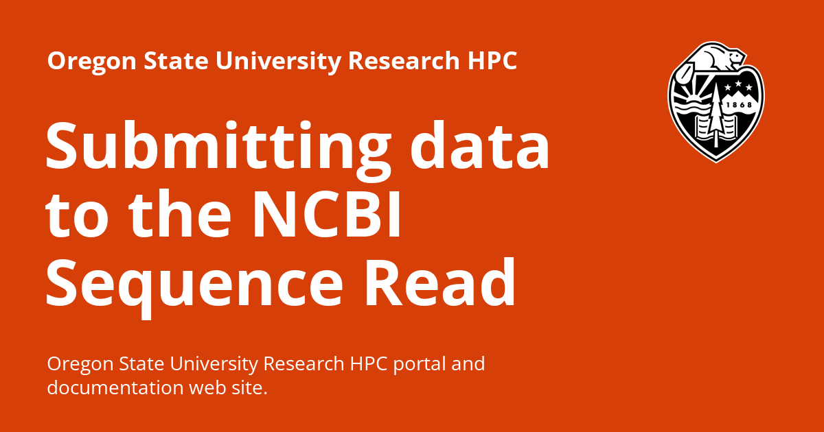 Submitting data to the NCBI Sequence Read Archive (SRA) - Oregon State ...