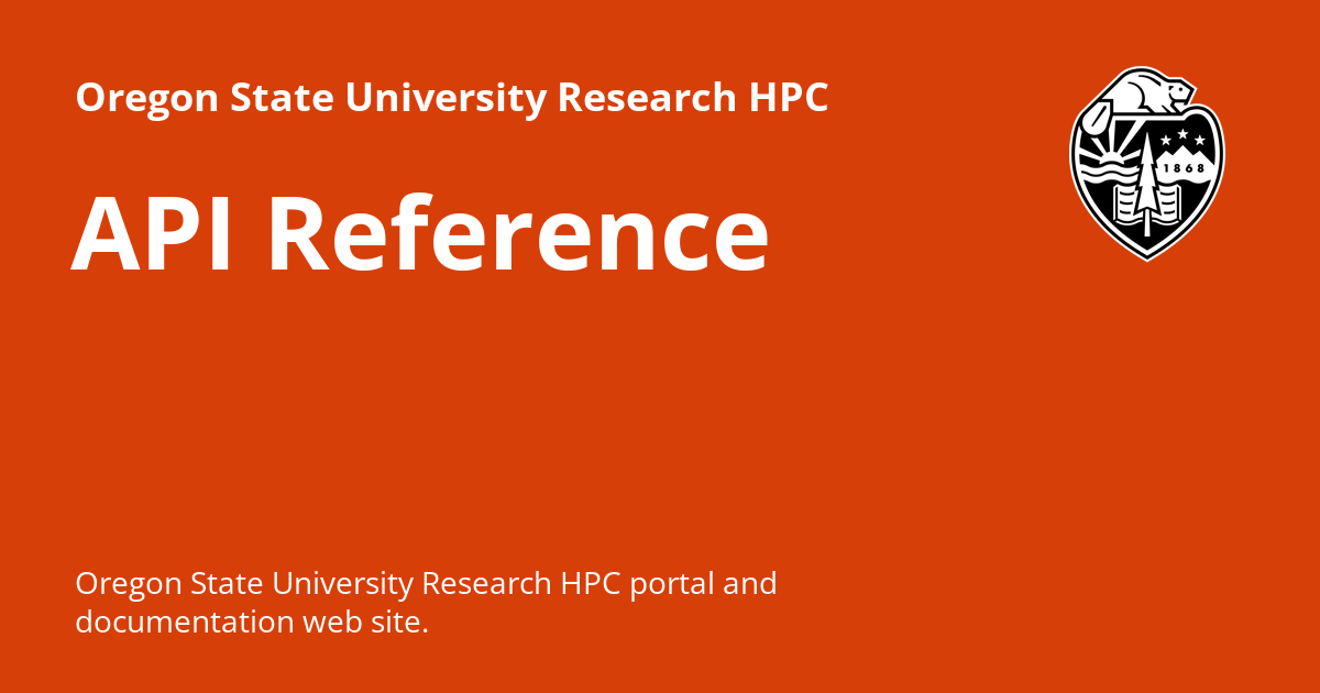Api Oregon API Reference - Oregon State University Research HPC Documentation